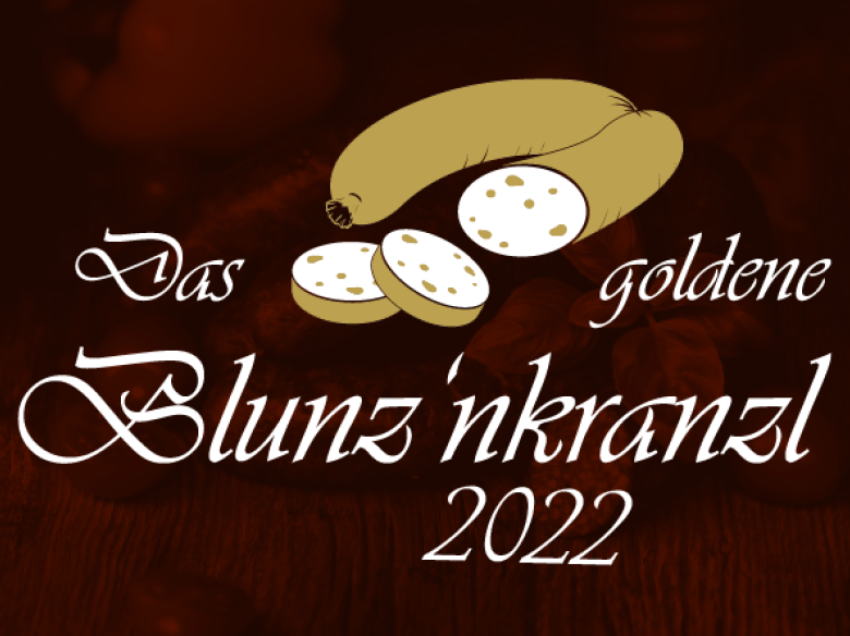 Goldene Blunze über dem schwarzen Text "Das goldene Blunz'nkranzl 2022"