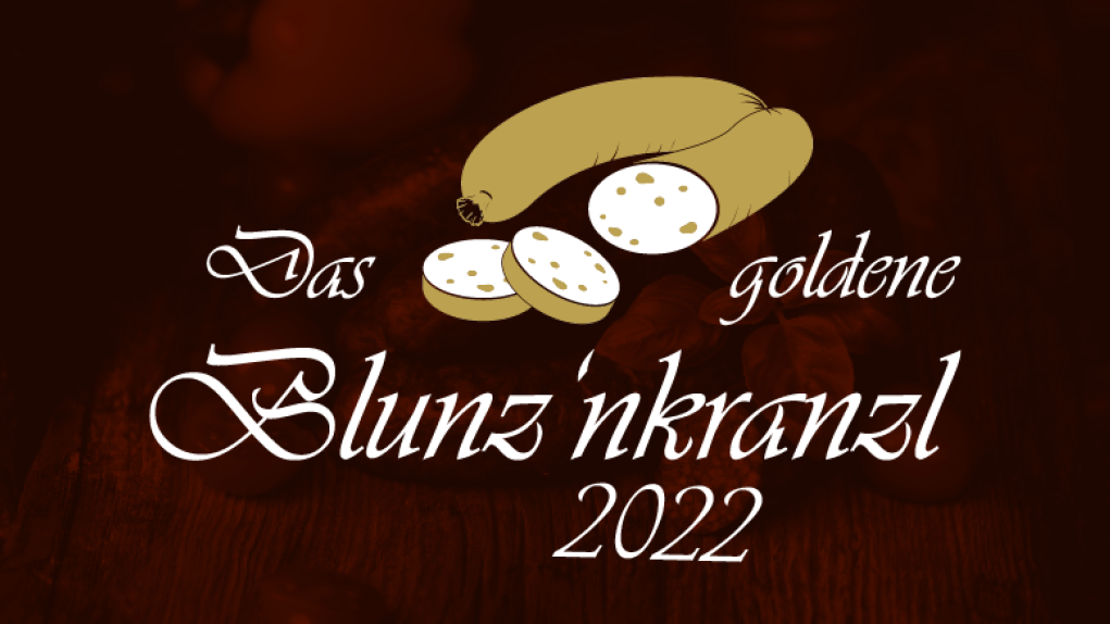 Goldene Blunze über dem schwarzen Text "Das goldene Blunz'nkranzl 2022"
